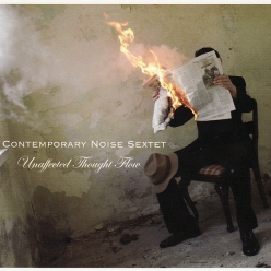Contemporary Noise Sextet - Unaffected Thought Flow